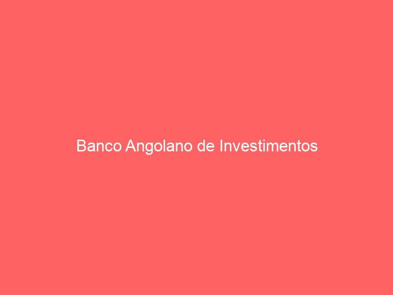 Banco Angolano de Investimentos