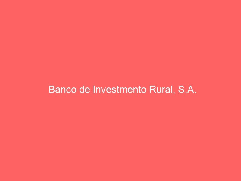 Banco de Investmento Rural, S.A.