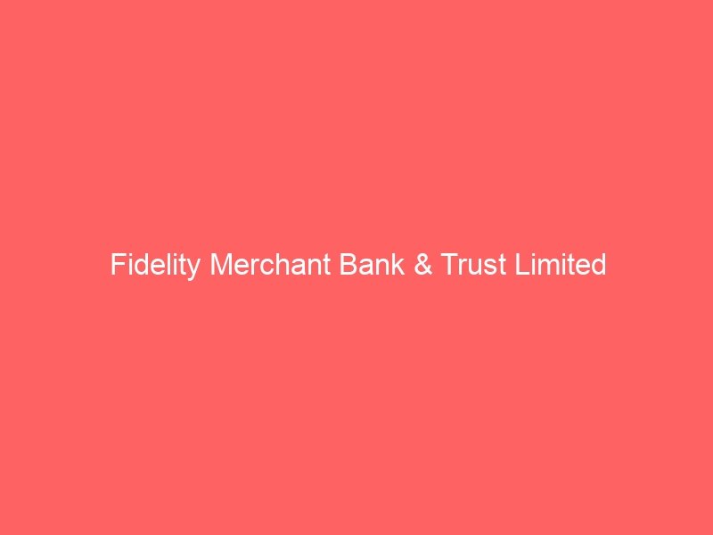 Fidelity Merchant Bank & Trust Limited