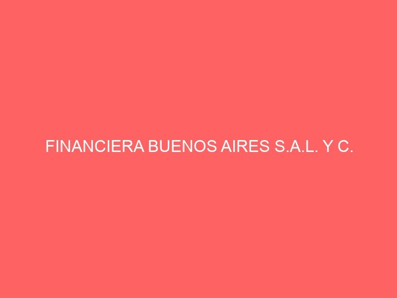 FINANCIERA BUENOS AIRES S.A.L. Y C.