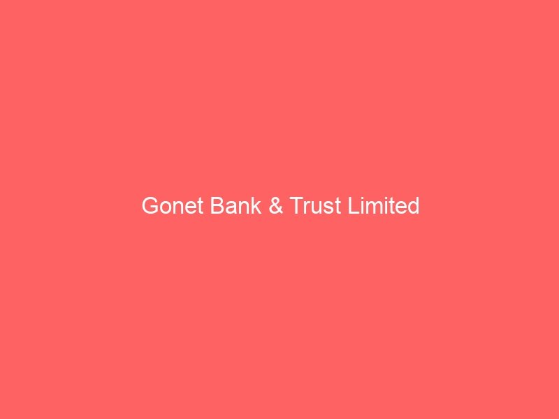 Gonet Bank & Trust Limited