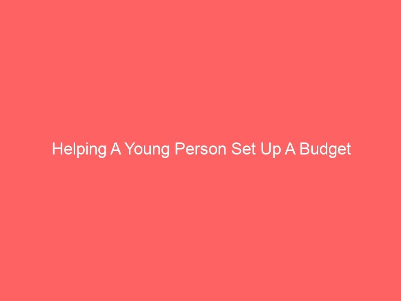 Helping A Young Person Set Up A Budget