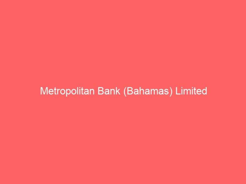 Metropolitan Bank (Bahamas) Limited
