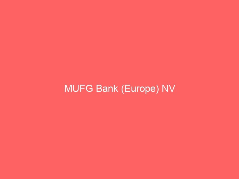 MUFG Bank (Europe) NV