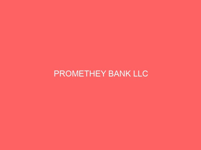 PROMETHEY BANK LLC