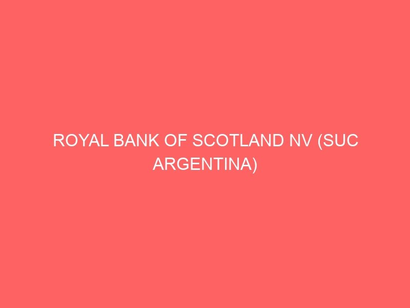 ROYAL BANK OF SCOTLAND NV (SUC ARGENTINA)
