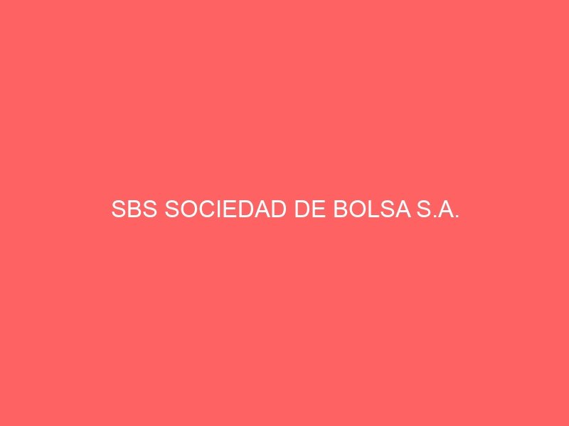 SBS SOCIEDAD DE BOLSA S.A.