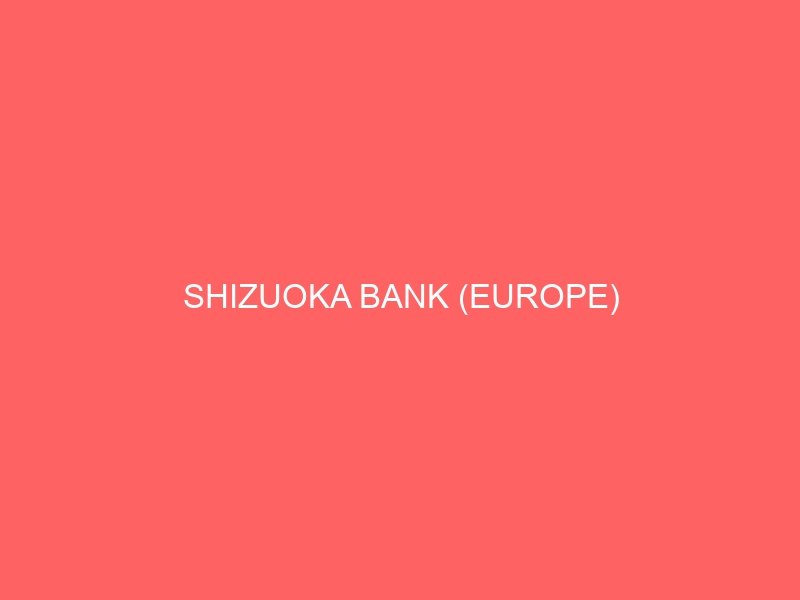 SHIZUOKA BANK (EUROPE)