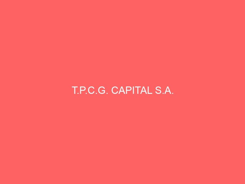 T.P.C.G. CAPITAL S.A.