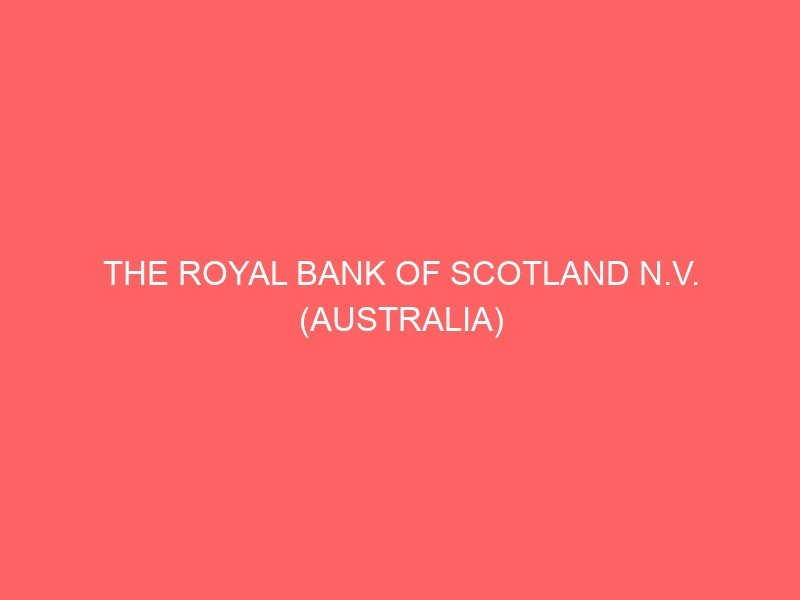 THE ROYAL BANK OF SCOTLAND N.V. (AUSTRALIA)
