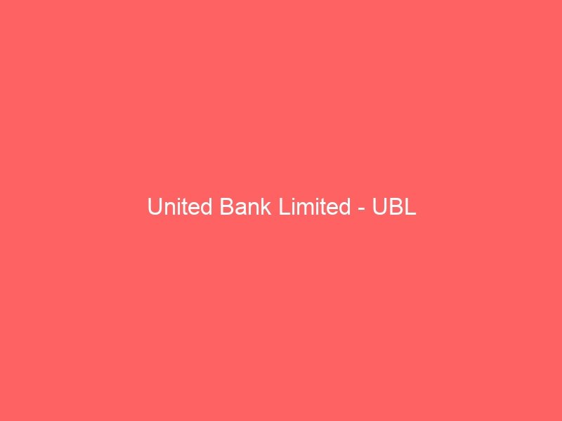 United Bank Limited – UBL
