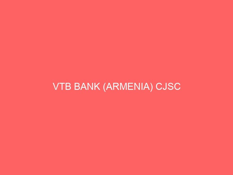 VTB BANK (ARMENIA) CJSC