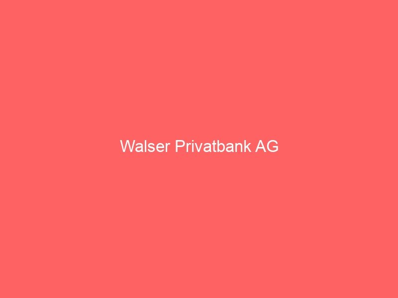 Walser Privatbank AG