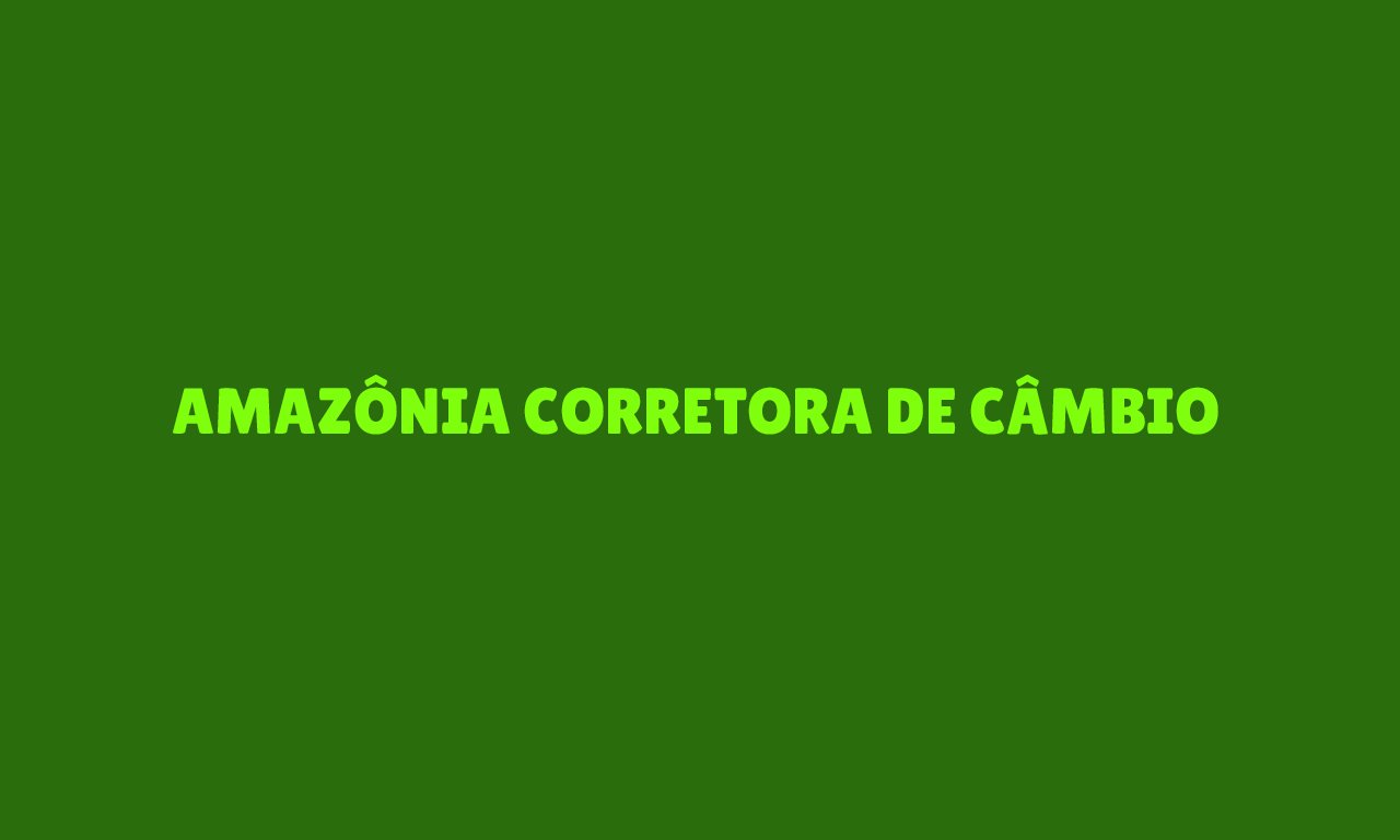 AMAZÔNIA CORRETORA DE CÂMBIO