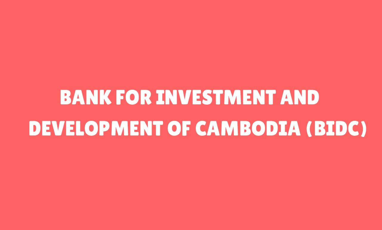 Bank for Investment and Development of Cambodia (BIDC)