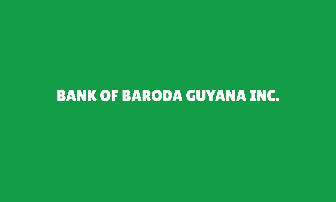 Bank of Baroda Guyana Inc.