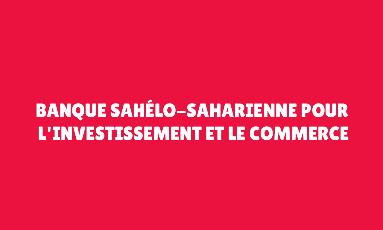 Banque Sahélo-Saharienne pour l’Investissement et le Commerce