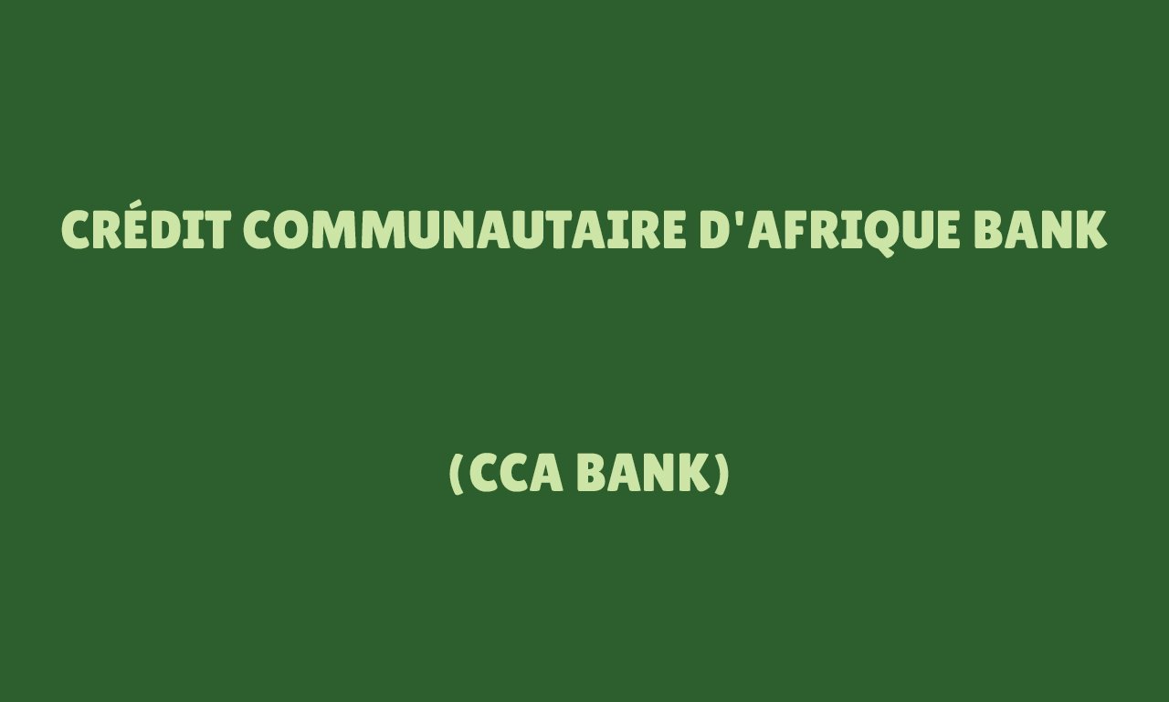 Crédit Communautaire d'Afrique Bank (CCA Bank)
