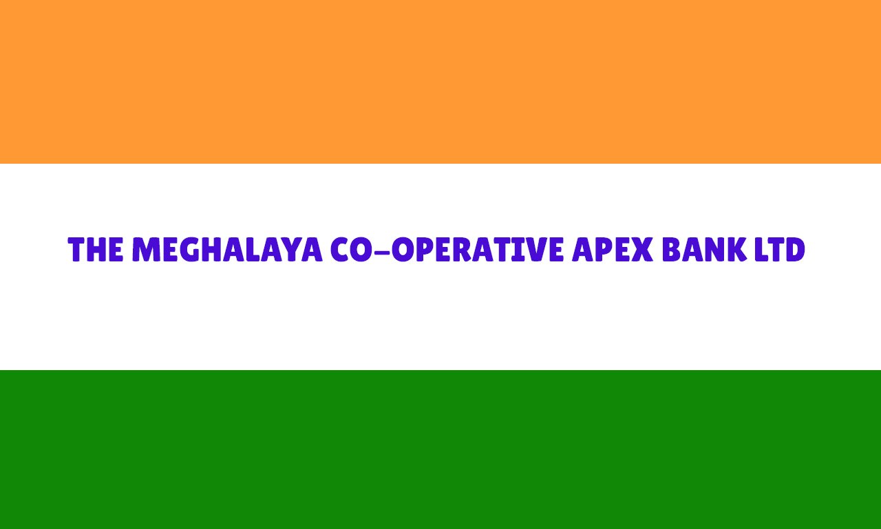 The Meghalaya Co-operative Apex Bank Ltd