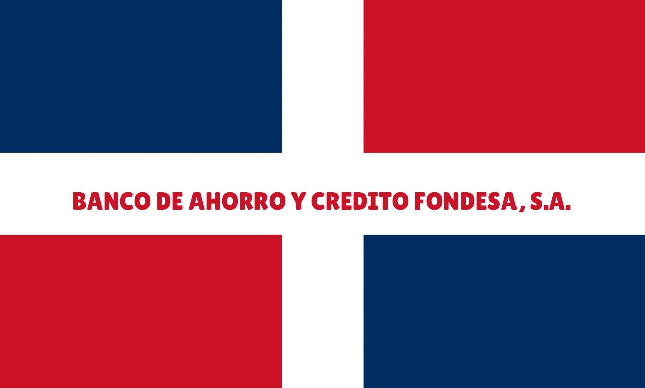 BANCO DE AHORRO Y CREDITO FONDESA, S.A.