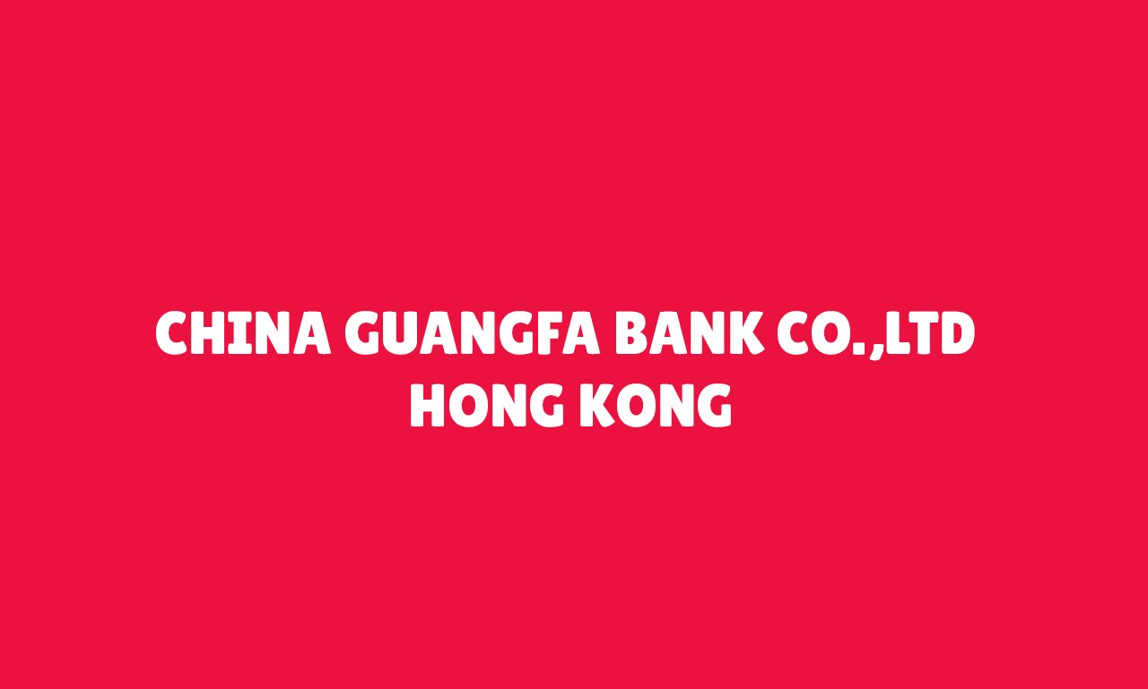CHINA GUANGFA BANK CO.,LTD HONG KONG