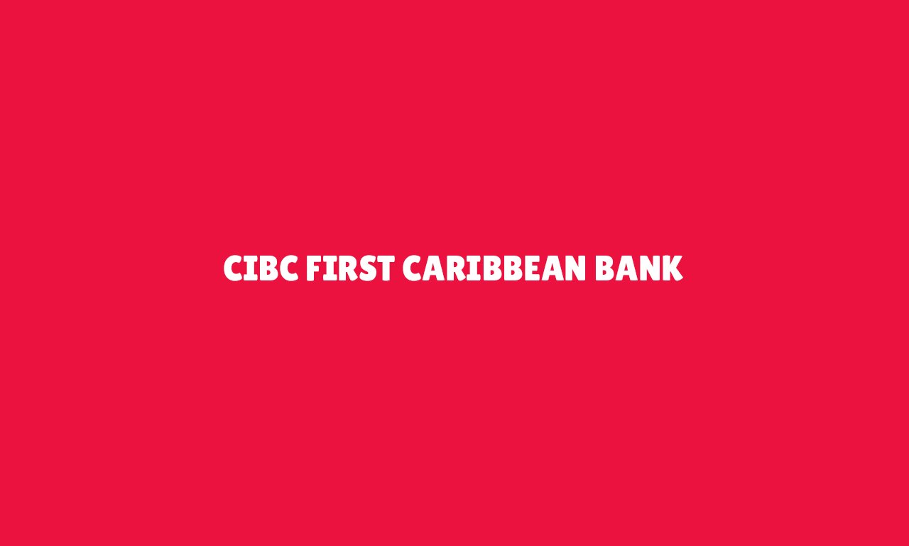 CIBC FIRST CARIBBEAN BANK