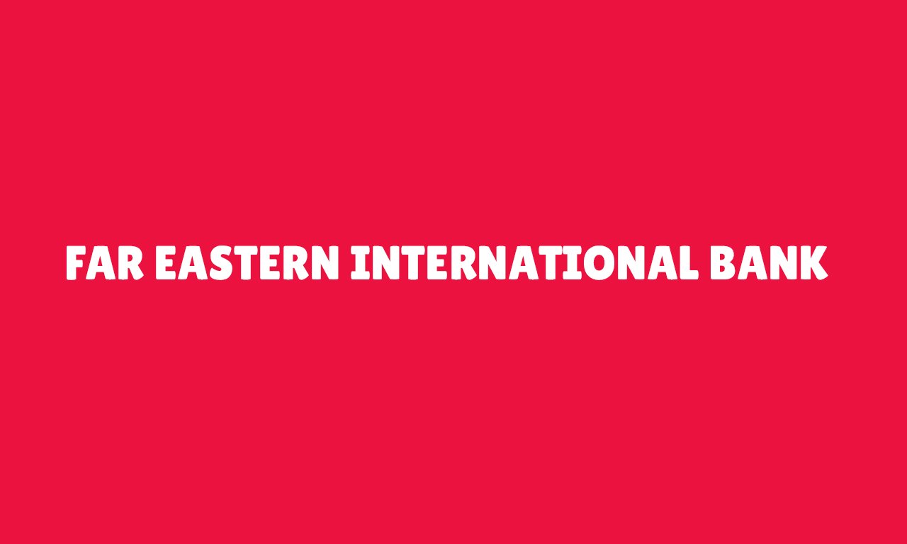 FAR EASTERN INTERNATIONAL BANK