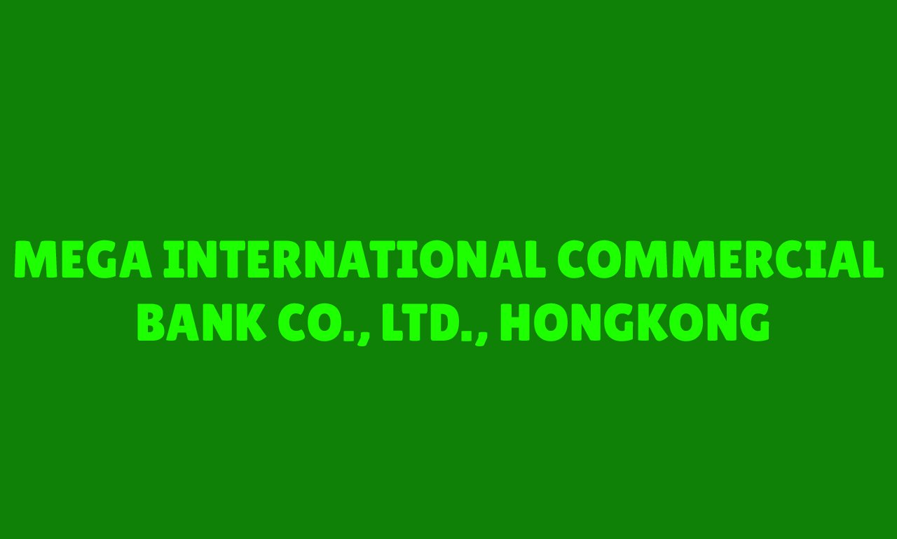 MEGA INTERNATIONAL COMMERCIAL BANK CO., LTD., HONGKONG